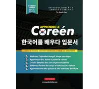 Apprendre Le Coréen Pour Les Débutants: Un livre d'étude étape par étape facile et un guide pratique d'écriture pour apprendre à lire, écrire et parler en utilisant l'alphabet Hangul
