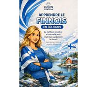 Apprendre le Finnois en 30 Jours: La méthode intuitive et naturelle pour maîtriser rapidement le finnois (spécialement conçue pour les débutants)