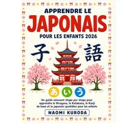 Apprendre le Japonais pour les Enfants 2026: Un guide amusant étape par étape pour apprendre le Hiragana, le Katakana, le Kanji de base et le japonais quotidien pour les enfants