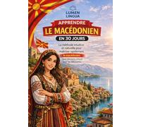 Apprendre le Macédonien en 30 Jours: La méthode intuitive et naturelle pour maîtriser rapidement le macédonien (spécialement conçue pour les débutants)