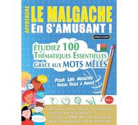 APPRENDRE LE MALGACHE EN S'AMUSANT - POUR LES ADULTES: NIVEAU FACILE À AVANCÉ - ÉTUDIEZ 100 THÉMATIQUES ESSENTIELLES GRÂCE AUX MOTS MÊLÉS - VOL.1