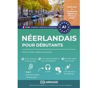 Apprendre le néerlandais pour débutants : Cours A1 avec audio et exercices: Apprendre le néerlandais A1 : Dialogues, grammaire, audio et application ... classe. Préparation NT2 et CNaVT incluse.: 1