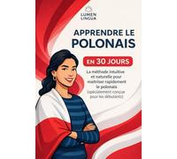 Apprendre le Polonais en 30 Jours: La méthode intuitive et naturelle pour maîtriser rapidement le Polonais (spécialement conçue pour les débutants)