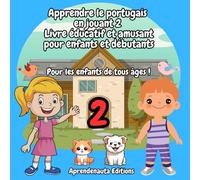 Apprendre le portugais en jouant 2 Livre éducatif et amusant pour enfants et débutants: Pour les enfants de tous âges !