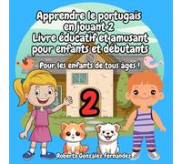 Apprendre le portugais en jouant 2 Livre éducatif et amusant pour enfants et débutants: Pour les enfants de tous âges !
