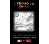 Apprendre le portugais facilement - Une histoire d'aventure bilingue - Le Trésor des Xentari ⇔ O Tesouro dos Xentari - Apprenez le portugais de ... vocabulaire - Bilingue français - portugais