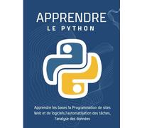 apprendre le python: Cours de python pour débutant pour apprendre à l'utiliser pour coder | apprendre les bases la Programmation de sites Web et de ... données et de la visualisation des données.