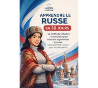 Apprendre le Russe en 30 Jours: La méthode intuitive et naturelle pour maîtriser rapidement le russe (spécialement conçue pour les débutants)