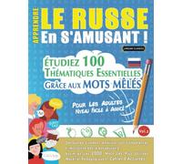 APPRENDRE LE RUSSE EN S'AMUSANT - POUR LES ADULTES: NIVEAU FACILE À AVANCÉ - ÉTUDIEZ 100 THÉMATIQUES ESSENTIELLES GRÂCE AUX MOTS MÊLÉS (VOL.2): ... Compétences Et Accroître Votre Vocabulaire!