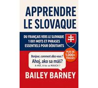 Apprendre le slovaque : 1 001 mots et phrases essentiels pour débutants, du français vers le slovaque