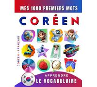 Apprendre le vocabulaire Coréen : Mes mille premiers mots, Bilingue Coréen - Français: Imagier Coréen pour débutant