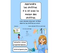 Apprendre les chiffres 0 à 10 avec la maison des chiffres: Graphisme, coloriage et astuces d'ergothérapeute pour éviter l'écriture en miroir - cahier d'exercice