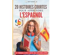 Apprendre l'espagnol en lisant des histoires courtes: 20 histoires captivantes pour apprendre l'espagnol et enrichir son vocabulaire de manière ludique !