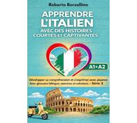 Apprendre l'italien avec des histoires courtes et captivantes: Développer sa compréhension et s'exprimer avec aisance. Avec glossaire bilingue, exercices et solutions - (A1- A2) Série 3