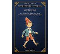 Apprendre l'italien avec Pinocchio: Édition bilingue italien-français en texte parallèle · Les Aventures de Pinocchio · Lecture facile pour adultes ... (Lire et Apprendre - Éditions Bilingues)