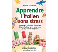 Apprendre l'italien sans stress : découvrir la langue étape par étape, l'utiliser avec assurance et la parler avec plaisir - Grâce à des contenus audio et des exercices faciles à comprendre