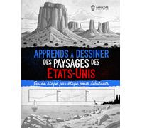 Apprends à Dessiner des Paysages des États-Unis: Guide étape par étape pour débutants afin de dessiner des paysages américains emblématiques