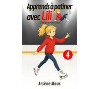 Apprends à Patiner avec Lili 4: Mon premier saut
