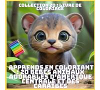 APPRENDS EN COLORIANT : 20 BÉBÉS ANIMAUX ADORABLES D'AMÉRIQUE CENTRALE ET DES CARAÏBES (COLLECTION 20 : LIVRE DE COLORIAGE)