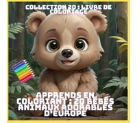 APPRENDS EN COLORIANT : 20 BÉBÉS ANIMAUX ADORABLES D'EUROPE (COLLECTION 20 : LIVRE DE COLORIAGE)