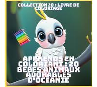 APPRENDS EN COLORIANT : 20 BÉBÉS ANIMAUX ADORABLES D'OCÉANIE (COLLECTION 20 : LIVRE DE COLORIAGE)
