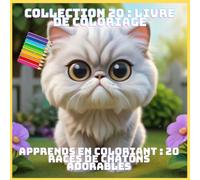APPRENDS EN COLORIANT : 20 RACES DE CHATONS ADORABLES (COLLECTION 20 : LIVRE DE COLORIAGE)