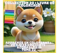 APPRENDS EN COLORIANT : 20 RACES DE CHIOTS ADORABLES TOME IV (COLLECTION 20 : LIVRE DE COLORIAGE)