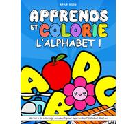 Apprends et colorie l’alphabet : un livre éducatif pour les enfants de 1 an et plus - images faciles à colorier