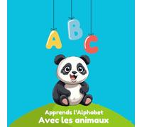 Apprends l’Alphabet avec les Animaux: Un livre ludique pour apprendre les lettres de A à Z en compagnie d'animaux mignons