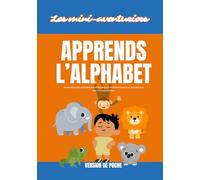 Apprends l’alphabet - Les mini-aventuriers: Livre éducatif pour enfants | Activités, coloriages et apprentissage des lettres