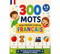 Apprends le Français ! Mes Premiers Mots: 300 Mots Illustrés • 60 Activités Amusantes • Un Voyage Complet dans la Langue Française pour Enfants de 4 à 8 Ans (Le Mie Prime Parole - My First Words)