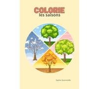 Apprends les saisons en t’amusant, un coloriage à la fois !: Livre à colorier pour enfants sur le thème des 4 saisons