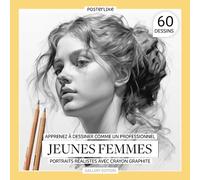 Apprenez à dessiner comme un professionnel jeunes femmes: Portraits réalistes avec crayon graphite (Art entre tes mains: Dessin et Couleur dans les Portraits Réalistes)