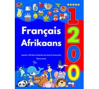 Apprenez Français Afrikaans : 1 200 Mots du Quotidien avec Guide de Prononciation: Édition Colorée