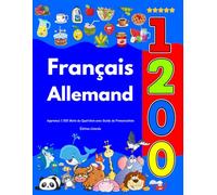 Apprenez Français Allemand : 1 200 Mots du Quotidien avec Guide de Prononciation: Édition Colorée
