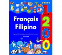 Apprenez Français Filipino : 1 200 Mots du Quotidien avec Guide de Prononciation: Édition Colorée