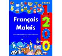 Apprenez Français Malais : 1 200 Mots du Quotidien avec Guide de Prononciation: Édition Colorée