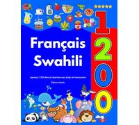 Apprenez Français Swahili : 1 200 Mots du Quotidien avec Guide de Prononciation: Édition Colorée