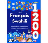 Apprenez Français Swahili : 1 200 mots du quotidien avec guide de prononciation: Un vocabulaire visuel bilingue pour les enfants