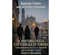 Apprenez l’italien avec un thriller romantique - B1/B2 · Il mistero della Cattedrale di Torino: Un vrai roman + glossaires, 25 exercices avec corrigés ... Tome 2/5 (« Secrets Italiens FR B1-B2 »)