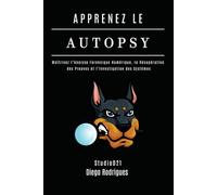 APPRENEZ LE AUTOPSY: Maîtrisez l’Analyse Forensique Numérique, la Récupération des Preuves et l’Investigation des Systèmes (KALI LINUX & FRAMEWORKS FRANCE)