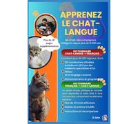 Apprenez le Chat-langue: Un guide simple, pratique et complet pour apprendre à votre chat à vous comprendre (Animal Language)