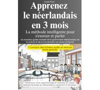 Apprenez le néerlandais en 3 mois - La méthode intelligente pour s'exercer et parler - Un nouveau guide complet de la grammaire néerlandaise, de la culture et de la conversation en toute confiance