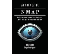 APPRENEZ LE NMAP: Exécutez des Scans Stratégiques avec Scripts et Automatisation (KALI LINUX & FRAMEWORKS FRANCE)