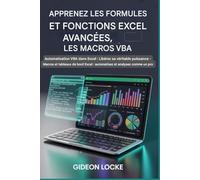Apprenez les formules Excel avancées, les fonctions et les macros VBA: Automatisation VBA dans Excel : libérez toute sa puissance ! Macros et tableaux de bord Excel : automatisez et analysez comme un pro.