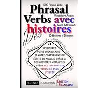 Apprenez les Phrasal Verbs avec des histoires: Développez votre vocabulaire et votre compréhension écrite en anglais grâce à des histoires mettant en ... utilisés (Le Plan Maître des Phrasal Verbs)