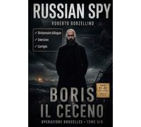 Apprenez l'italien avec un thriller d'espionnage - B1/B2. Boris il ceceno: Russian Spy Series, Tome 5/5 | Glossaire bilingue italien-français, ... d'espionnage pour améliorer l'italien B1-B2)