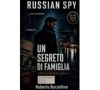 Apprenez l'italien avec un thriller d'espionnage - B1/B2. Un Segreto di Famiglia: Russian Spy Series, Tome 1/5 | Glossaire bilingue italien-français, ... d'espionnage pour améliorer l'italien B1-B2)