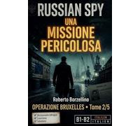 Apprenez l'italien avec un thriller d'espionnage - B1/B2. Una Missione Pericolosa: Russian Spy Series, Tome 2/5 | Glossaire bilingue italien-français, ... d'espionnage pour améliorer l'italien B1-B2)