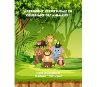 Apprenons le portugais en coloriant des animaux ! (Livros de colorir - Meus livros bilíngues para colorir animais e aprender portugues - Divertido e educativo para crianças!)